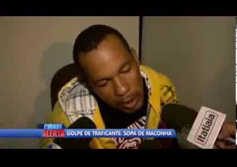 Golpe de traficante: Sopa de Maconha